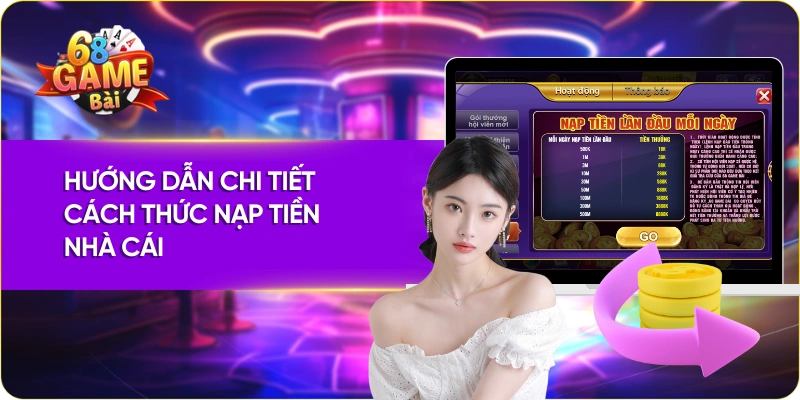 Hướng dẫn chi tiết cách thức nạp tiền 68 game bài
